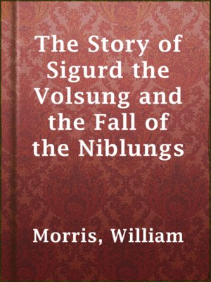 The Story of Sigurd the Volsung and the Fall of the Niblungs - ebook